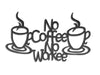 No Coffee No Workee